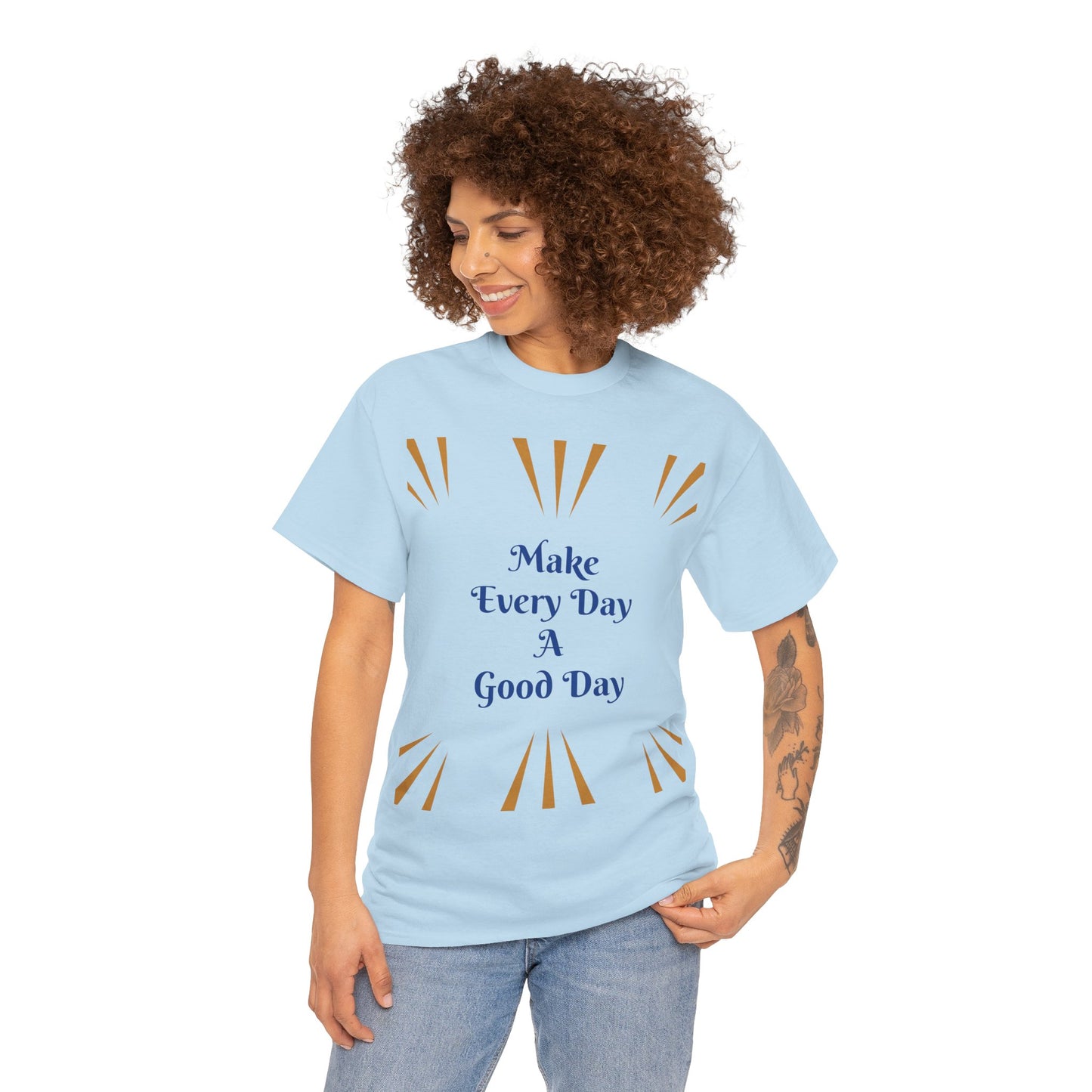 Make Everyday A Good Day T-shirt