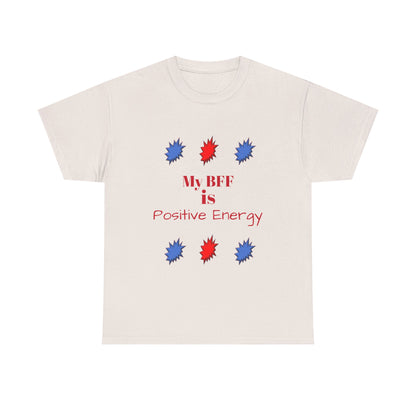 Positive Energy T-shirt — My BFF Graphic Tee