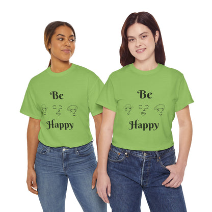 Be Happy T-Shirt — Positive Message Tee