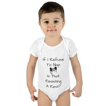 Infant Bodysuit – "If I Refuse To Nap Is That Resisting A Rest?" Funny Baby Onesie
