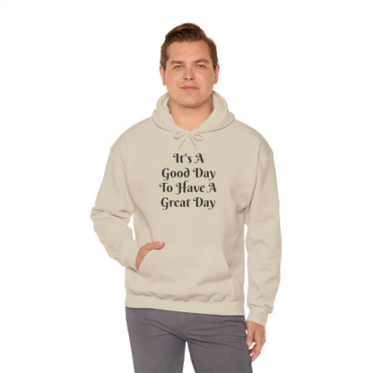 Hoodie — "It's A Good Day To Have A Great Day" Inspirational Pullover