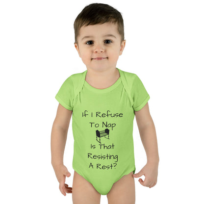 Infant Bodysuit – "If I Refuse To Nap Is That Resisting A Rest?" Funny Baby Onesie