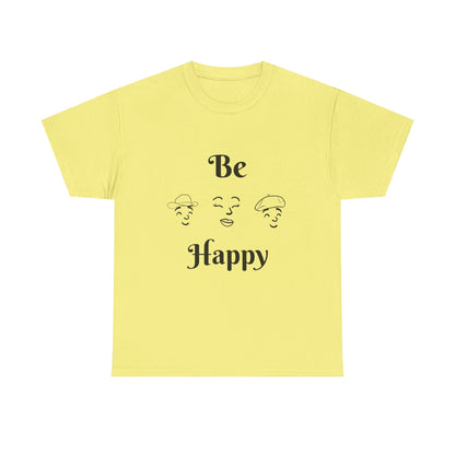 Be Happy T-Shirt — Positive Message Tee