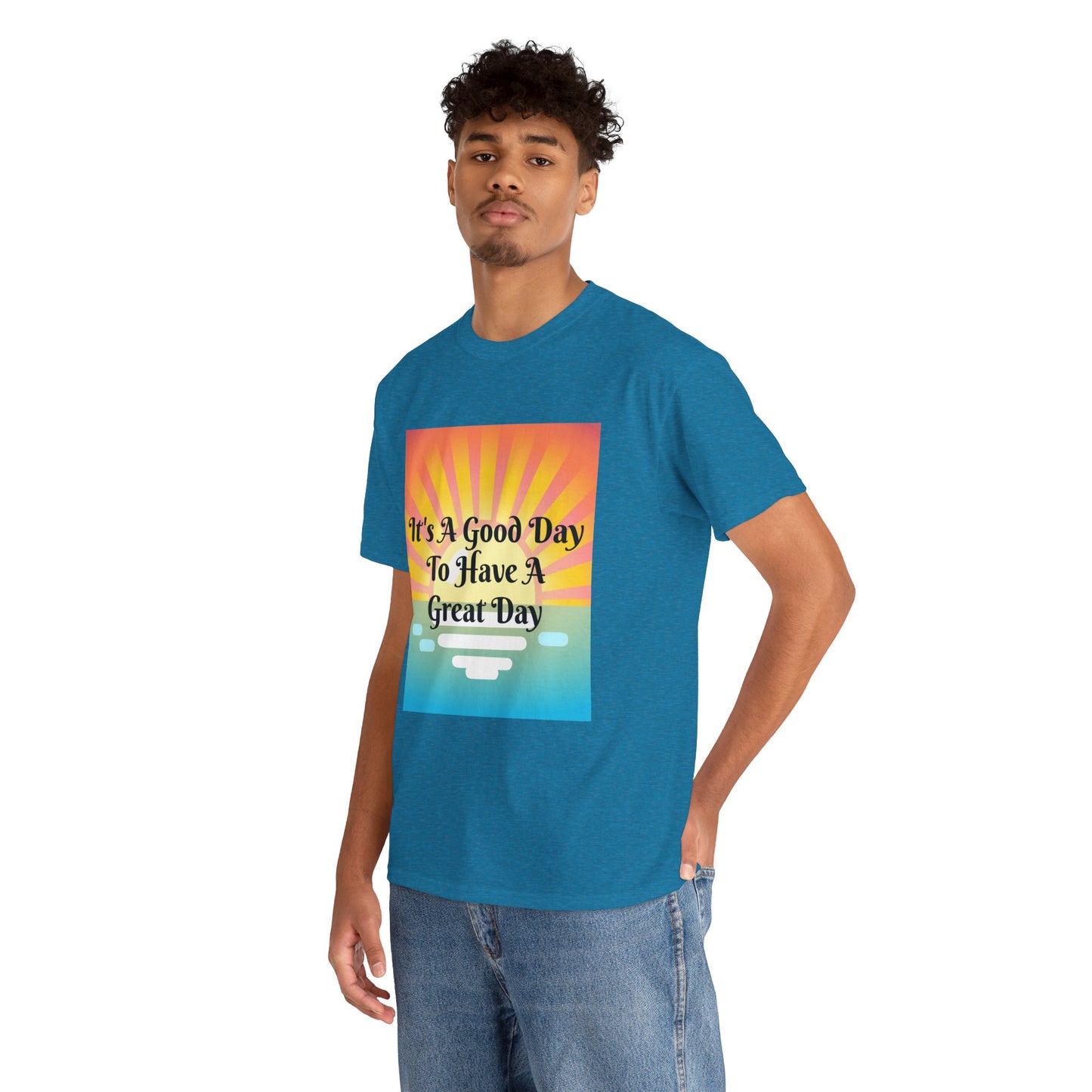 It's A Good Day To Have A Great Day T-shirts