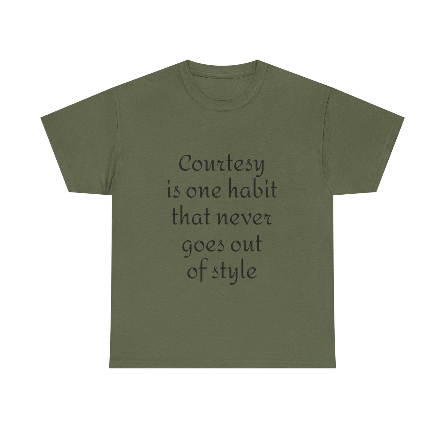 Courtesy Quote Tee — "Courtesy is one habit that never goes out of style" Cotton T-Shirt