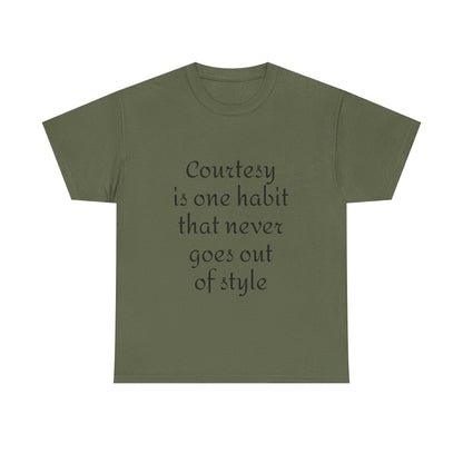 Courtesy Quote Tee — "Courtesy is one habit that never goes out of style" Cotton T-Shirt