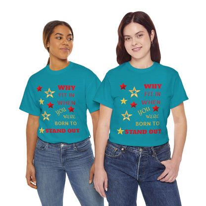 Stand Out Stars T-Shirt — "Why Fit In When You Were Born to Stand Out" Motivational Tee
