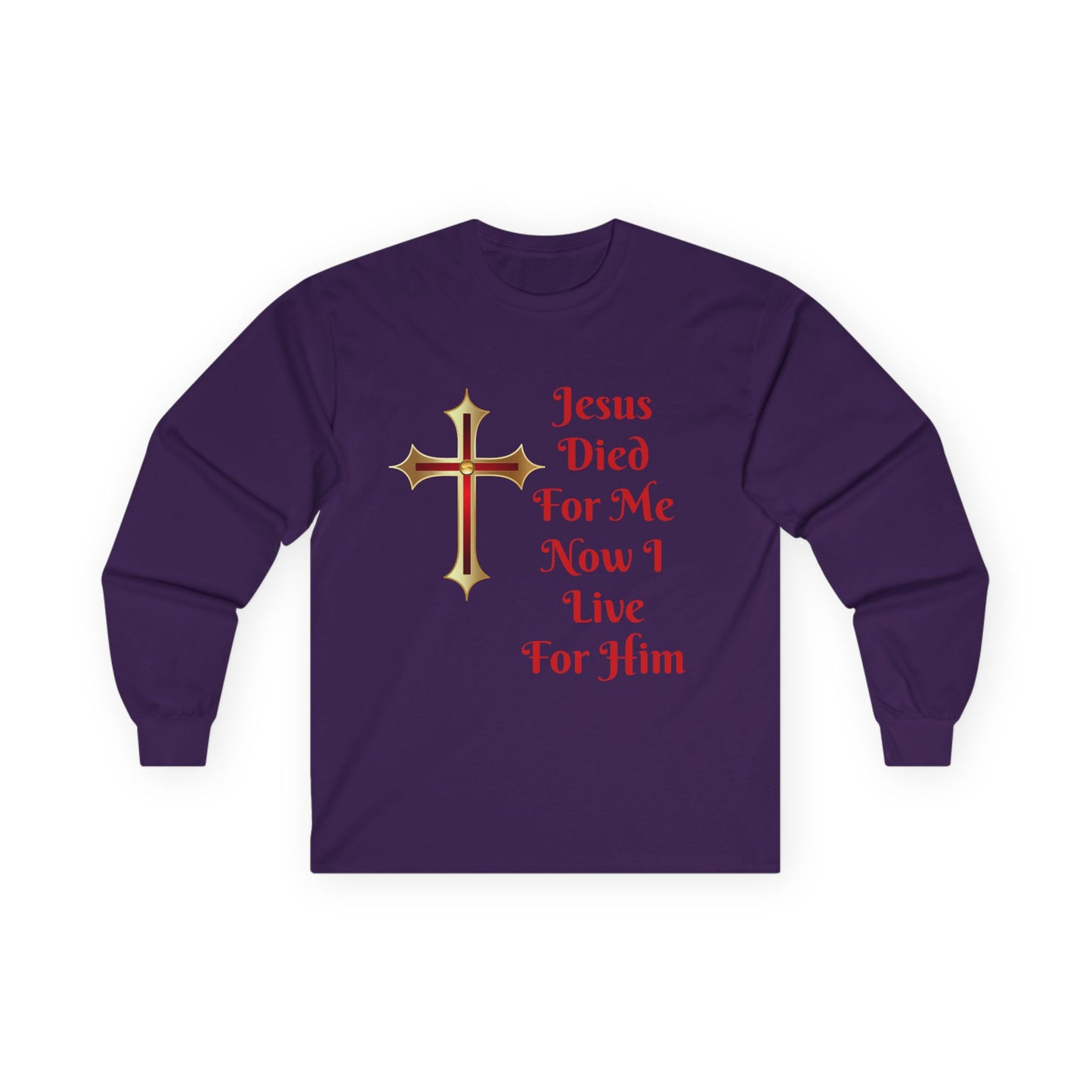 Long Sleeve Tee — "Jesus Died For Me Now I Live For Him" Christian Cross Faith Shirt