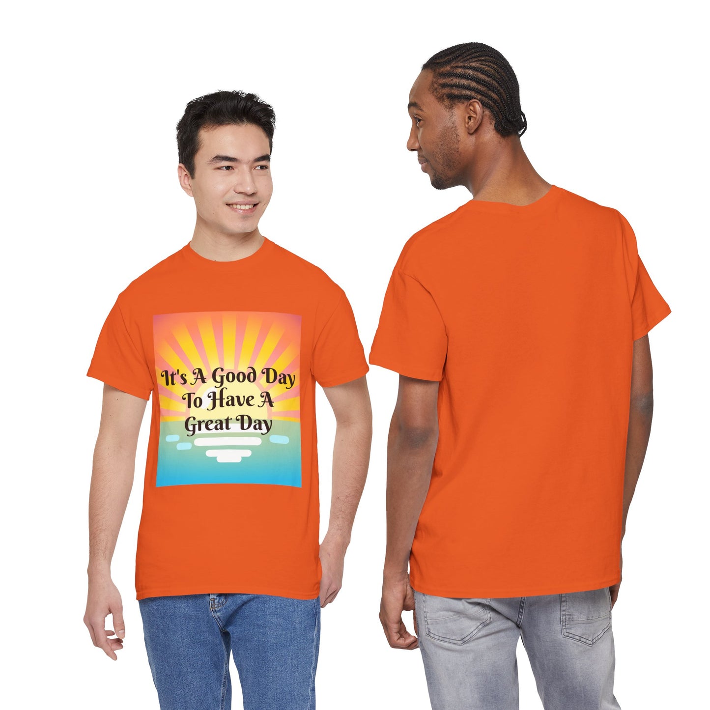 It's A Good Day To Have A Great Day T-shirts