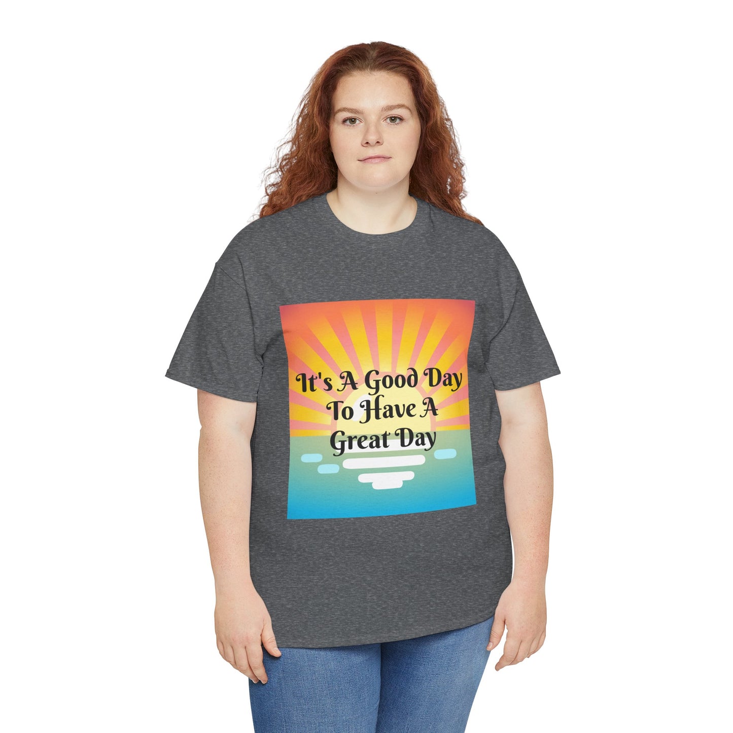 It's A Good Day To Have A Great Day T-shirts