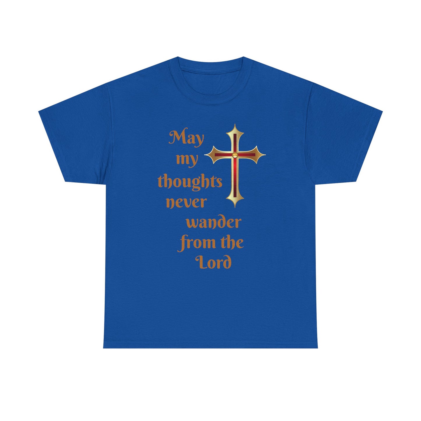 May my thoughts never wander from the Lord T-shirt