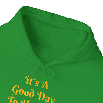 It's A Good Day Hooded Sweatshirt
