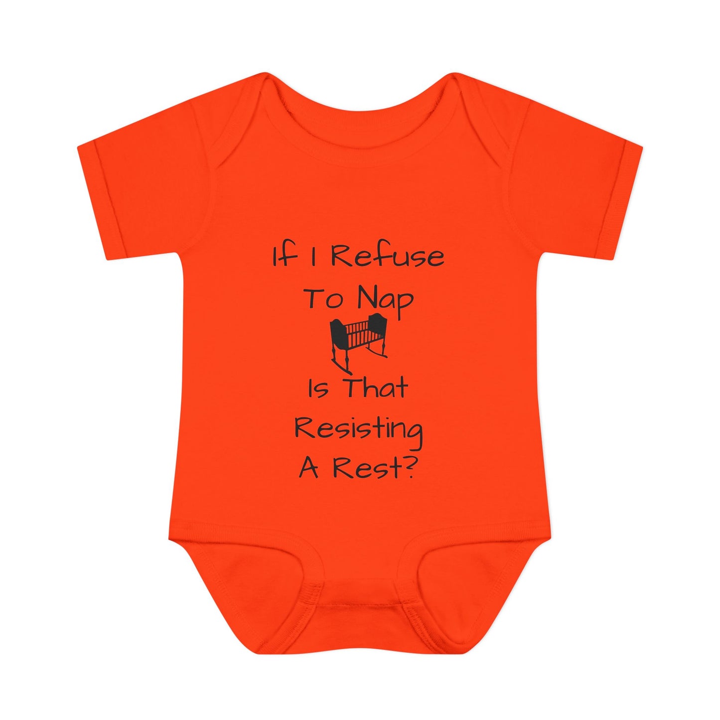 Infant Bodysuit – "If I Refuse To Nap Is That Resisting A Rest?" Funny Baby Onesie