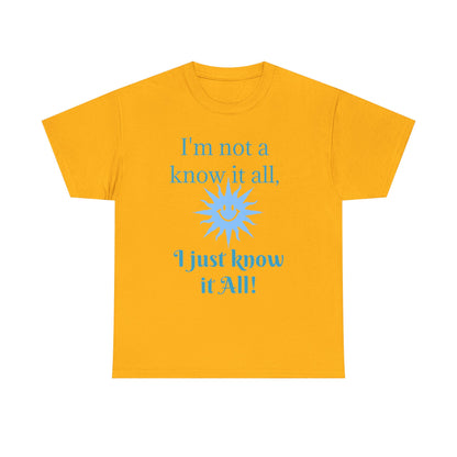 “I'm Not a Know It All” T-Shirt — Funny Graphic Tee for Smart-Alecks