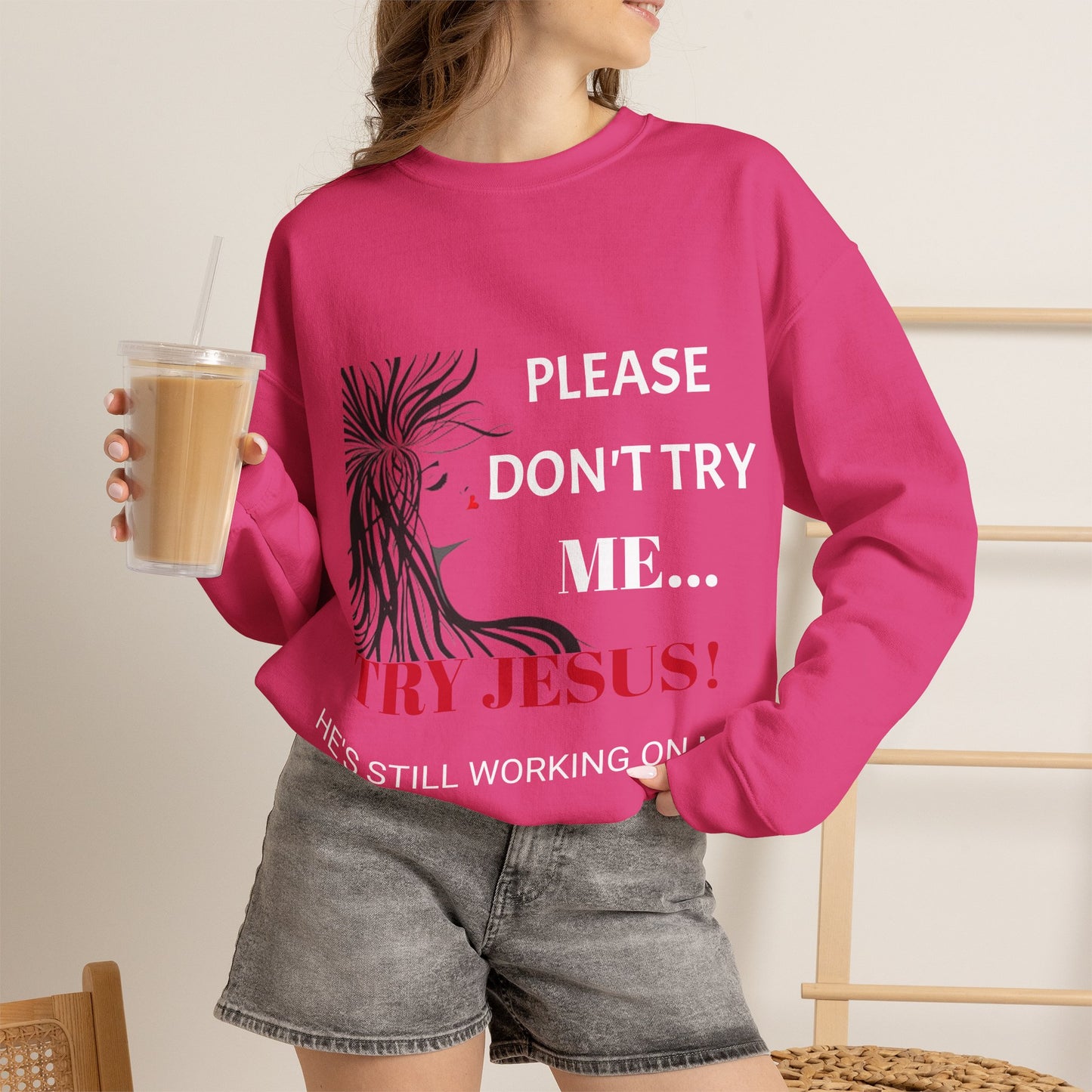 Crewneck Sweatshirt — "Please Don't Try Me... Try Jesus!" Christian Faith Graphic