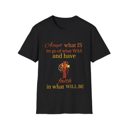 T-Shirt — "Accept what IS, let go of what WAS" Inspirational Faith Tee