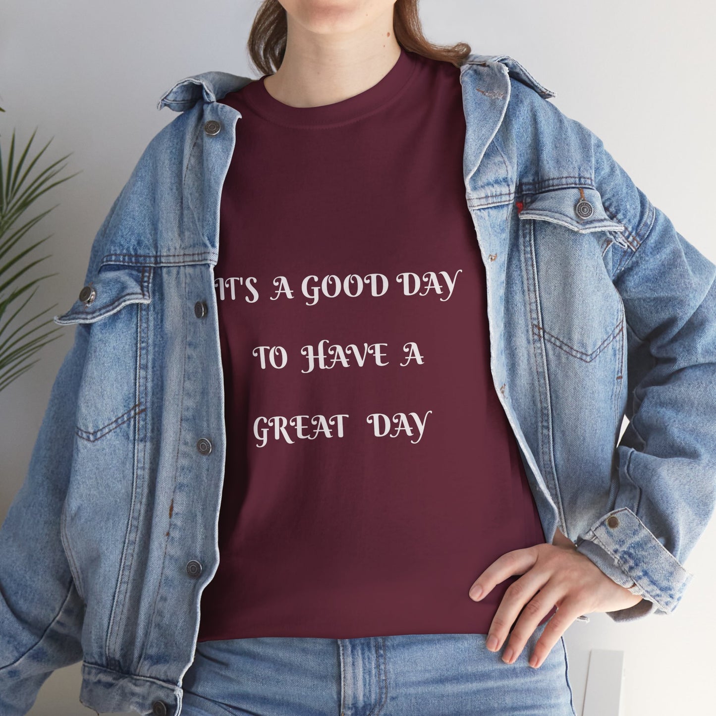 It's A Good Day To Have A Great Day T-shirt