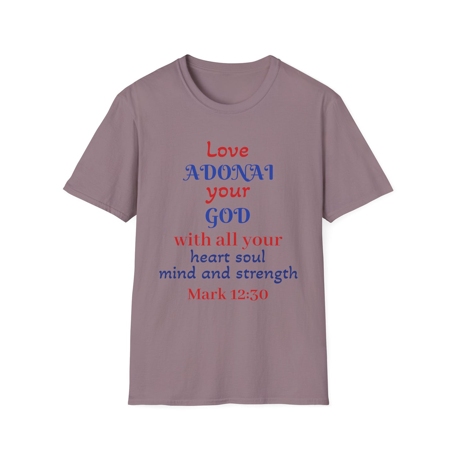 Love Adonai Your God T-Shirt — Mark 12:30 Christian Faith Tee