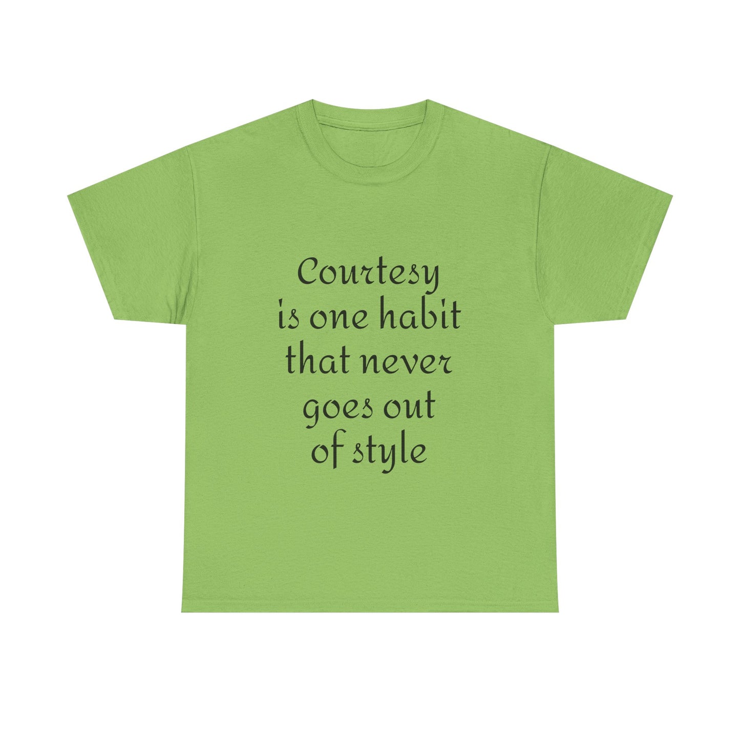 Courtesy Quote Tee — "Courtesy is one habit that never goes out of style" Cotton T-Shirt