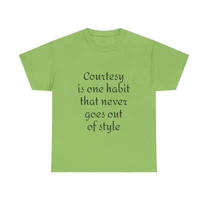 Courtesy Quote Tee — "Courtesy is one habit that never goes out of style" Cotton T-Shirt