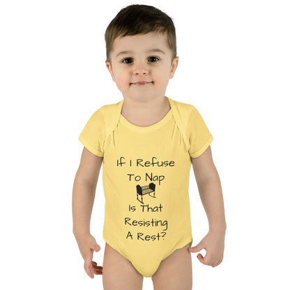 Infant Bodysuit – "If I Refuse To Nap Is That Resisting A Rest?" Funny Baby Onesie