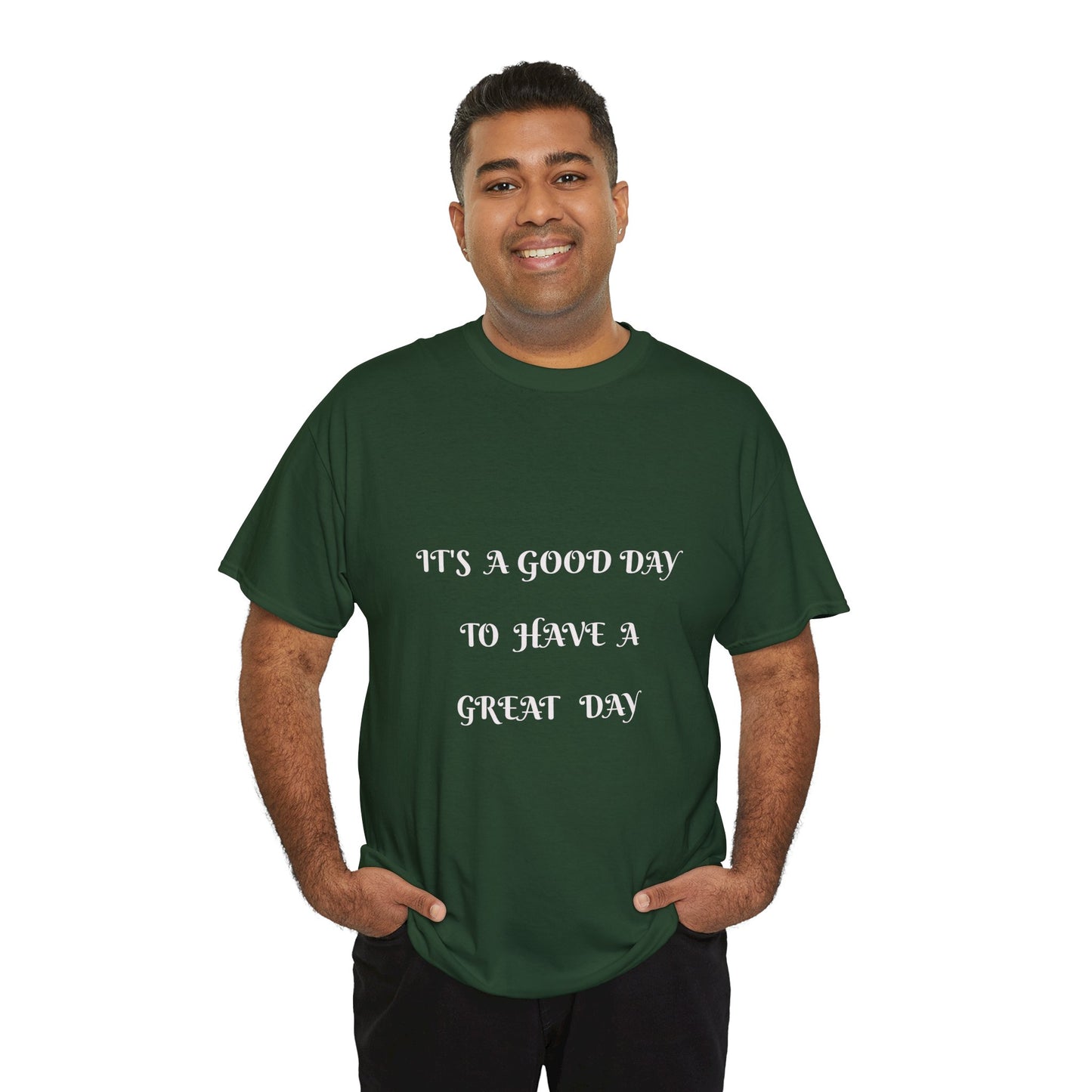 It's A Good Day To Have A Great Day T-shirt