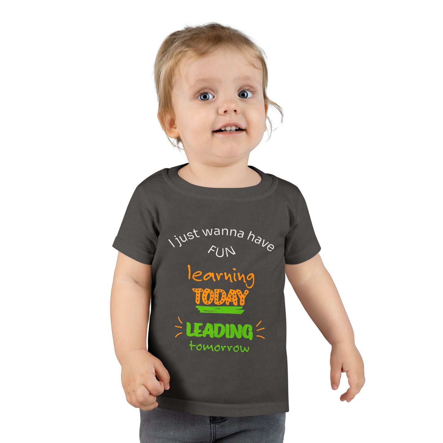 Toddler T-Shirt - "I Just Wanna Have Fun: Learning Today, Leading Tomorrow" Back-to-School Shirt