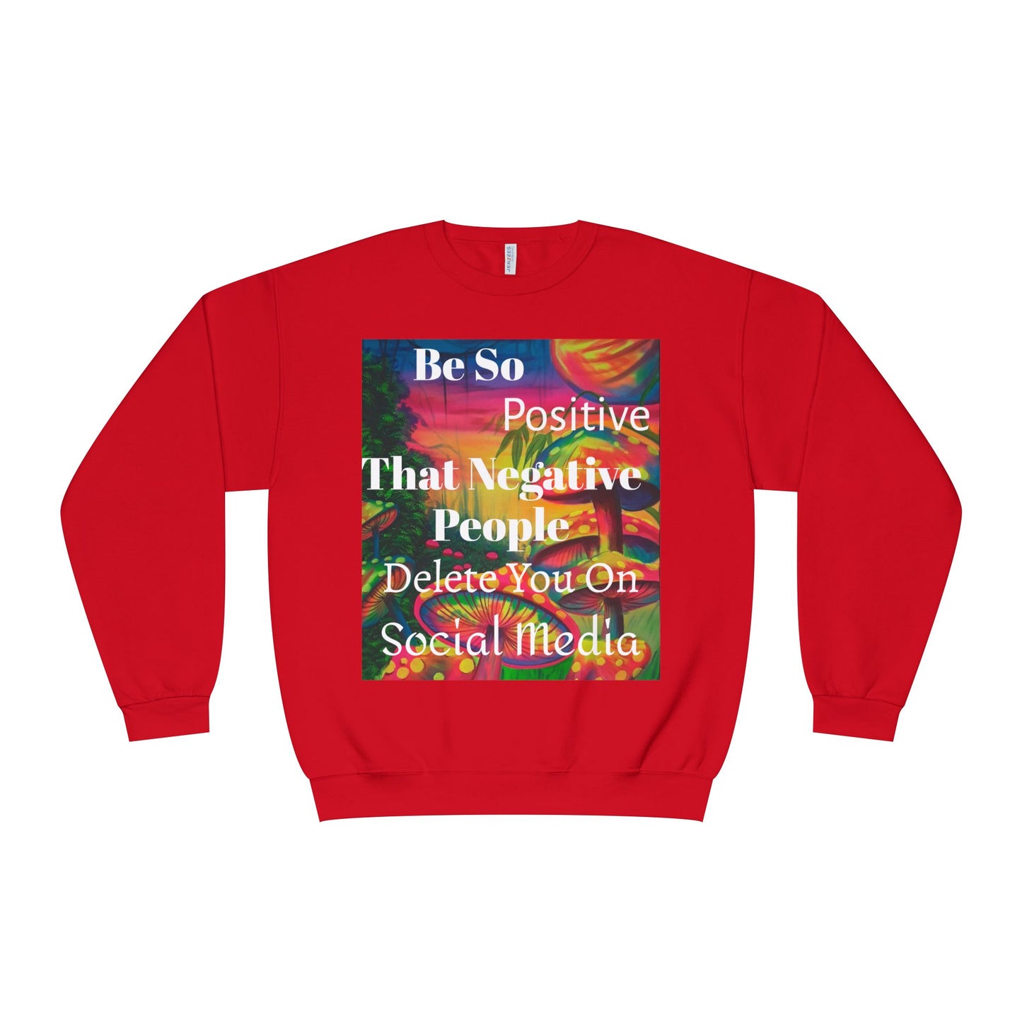 Be Positive Crewneck Sweatshirt — Inspirational Positive Vibes Sweatshirt