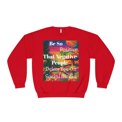 Be Positive Crewneck Sweatshirt — Inspirational Positive Vibes Sweatshirt