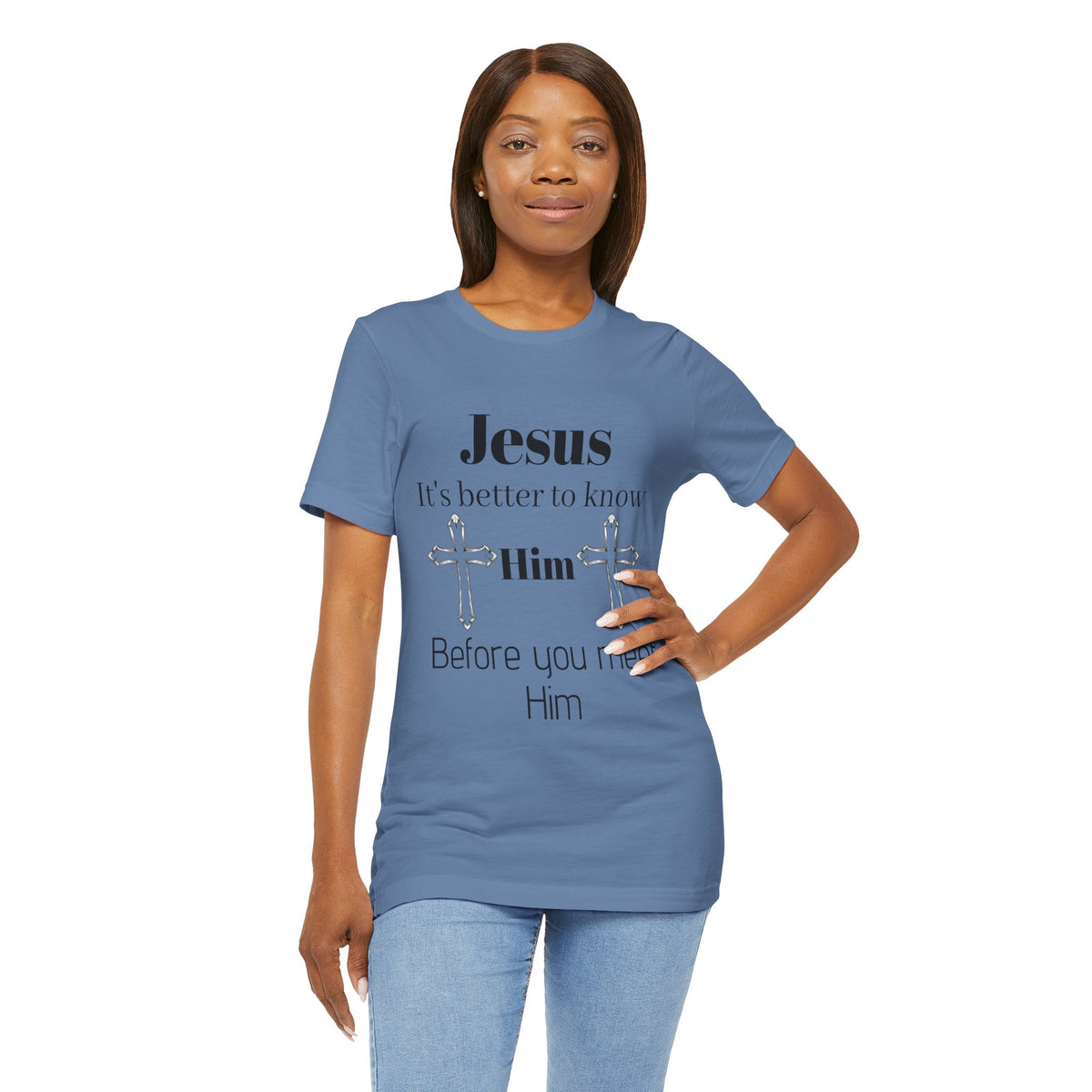 Christian T-Shirt "Jesus: It's Better to Know Him Before You Meet Him"