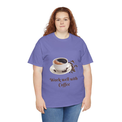 Coffee T-Shirt — "Work Well With Coffee" Graphic Tee