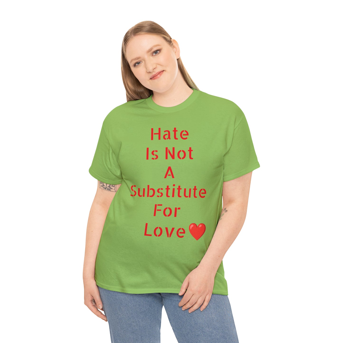 Hate Is Not A Substitute For Love T-shirt