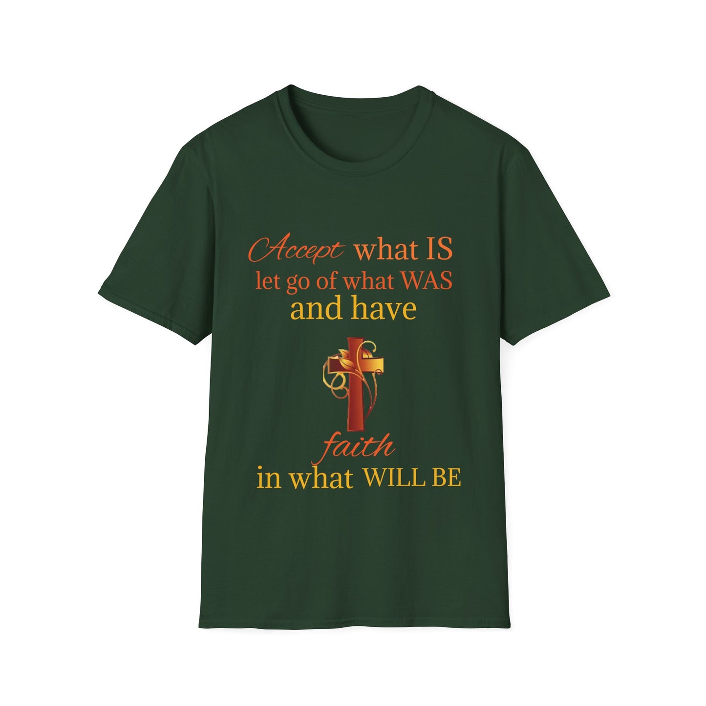 T-Shirt — "Accept what IS, let go of what WAS" Inspirational Faith Tee