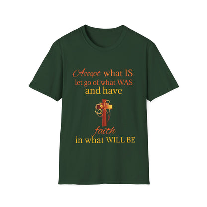 T-Shirt — "Accept what IS, let go of what WAS" Inspirational Faith Tee