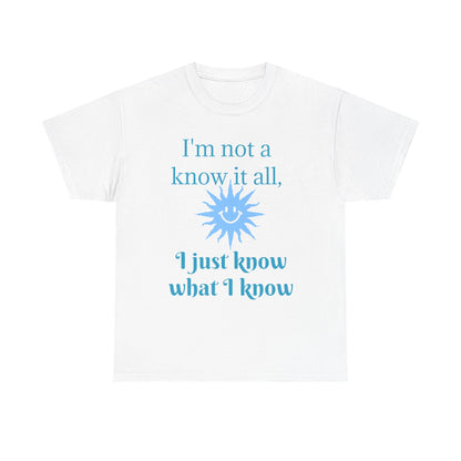 “I'm Not a Know It All” T-Shirt — Funny Graphic Tee for Smart-Alecks