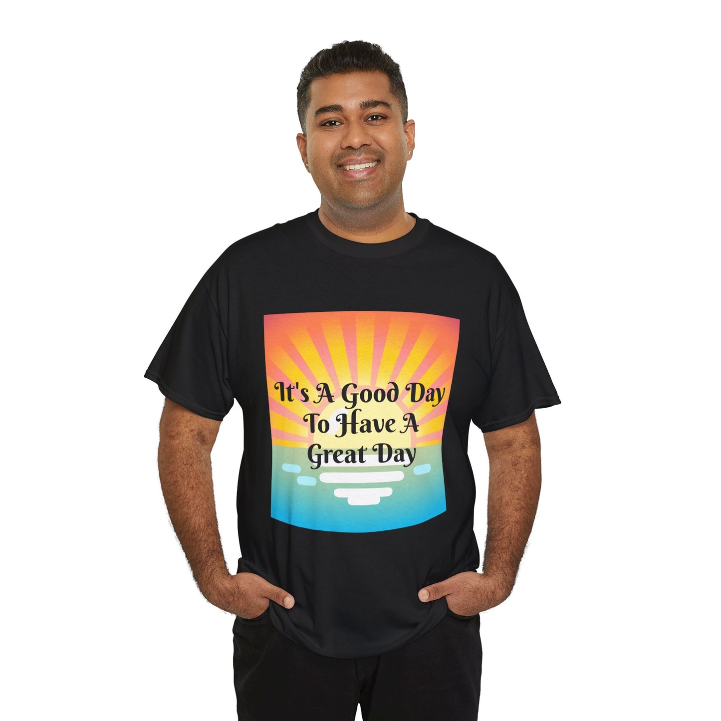 It's A Good Day To Have A Great Day T-shirts
