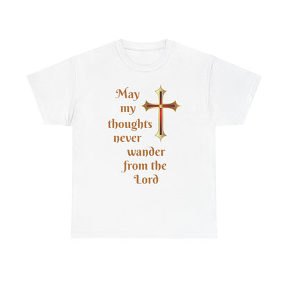 May my thoughts never wander from the Lord T-shirt