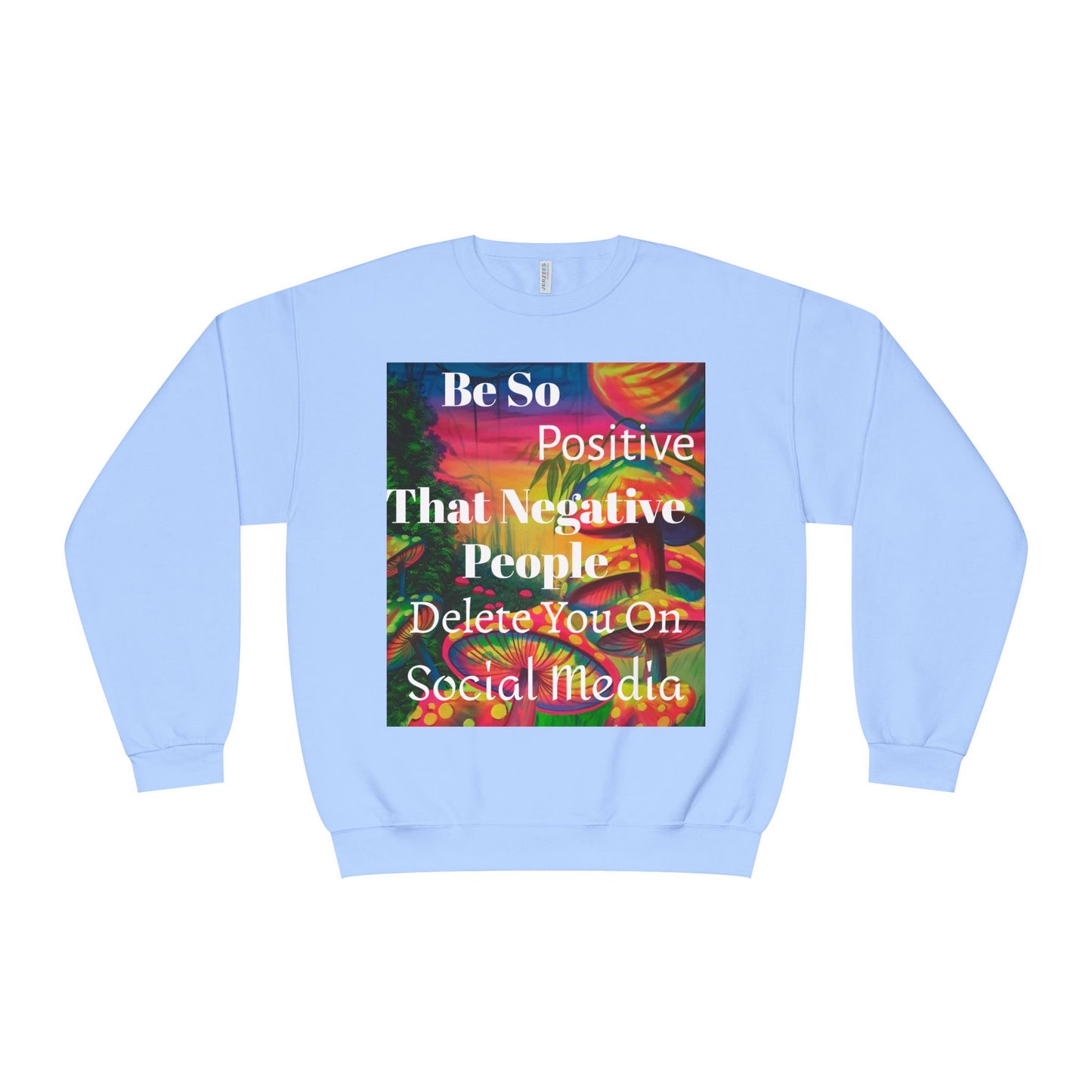 Be Positive Crewneck Sweatshirt — Inspirational Positive Vibes Sweatshirt