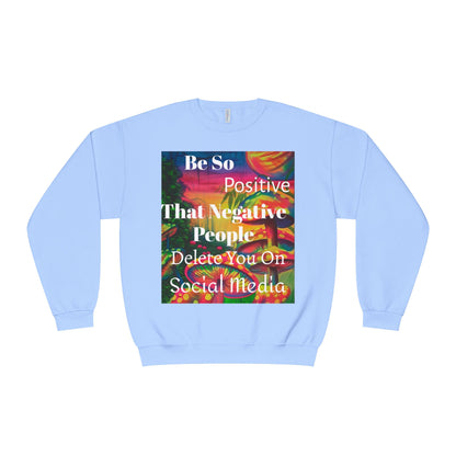 Be Positive Crewneck Sweatshirt — Inspirational Positive Vibes Sweatshirt
