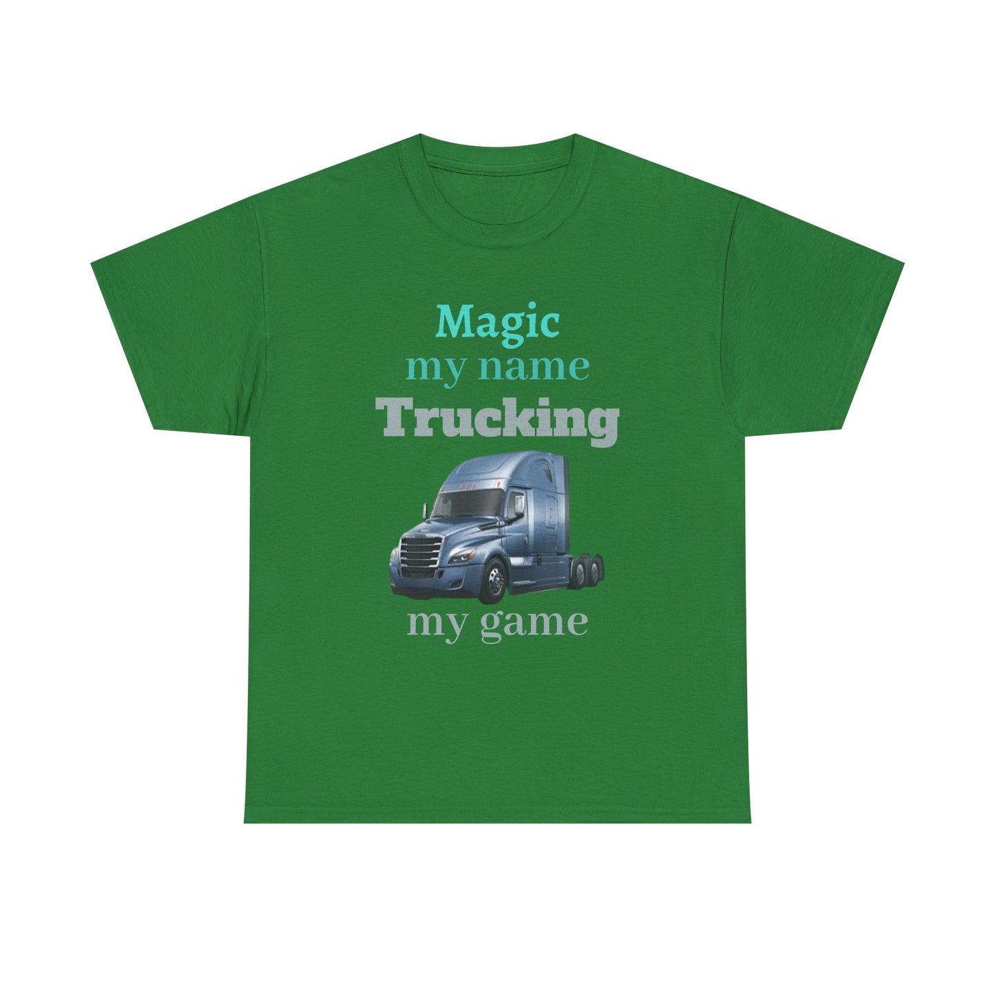 Trucking Tee — "Magic my name, Trucking my game" Semi-Truck Driver Shirt