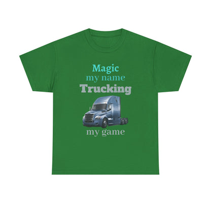 Trucking Tee — "Magic my name, Trucking my game" Semi-Truck Driver Shirt