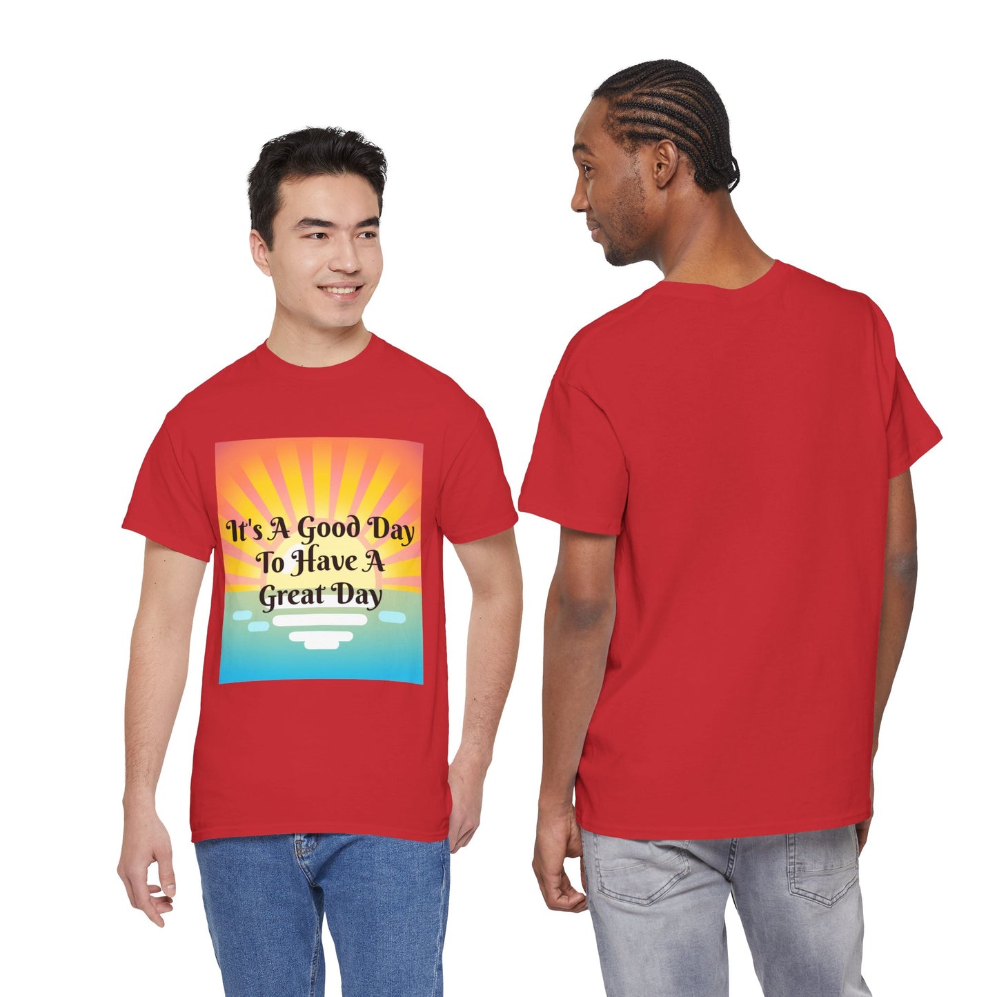 It's A Good Day To Have A Great Day T-shirts