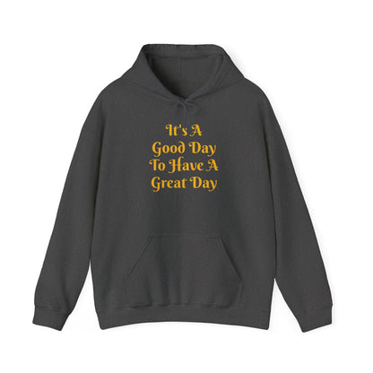 Good Day Hoodie – "It's A Good Day To Have A Great Day" Positive Quote Hoodie