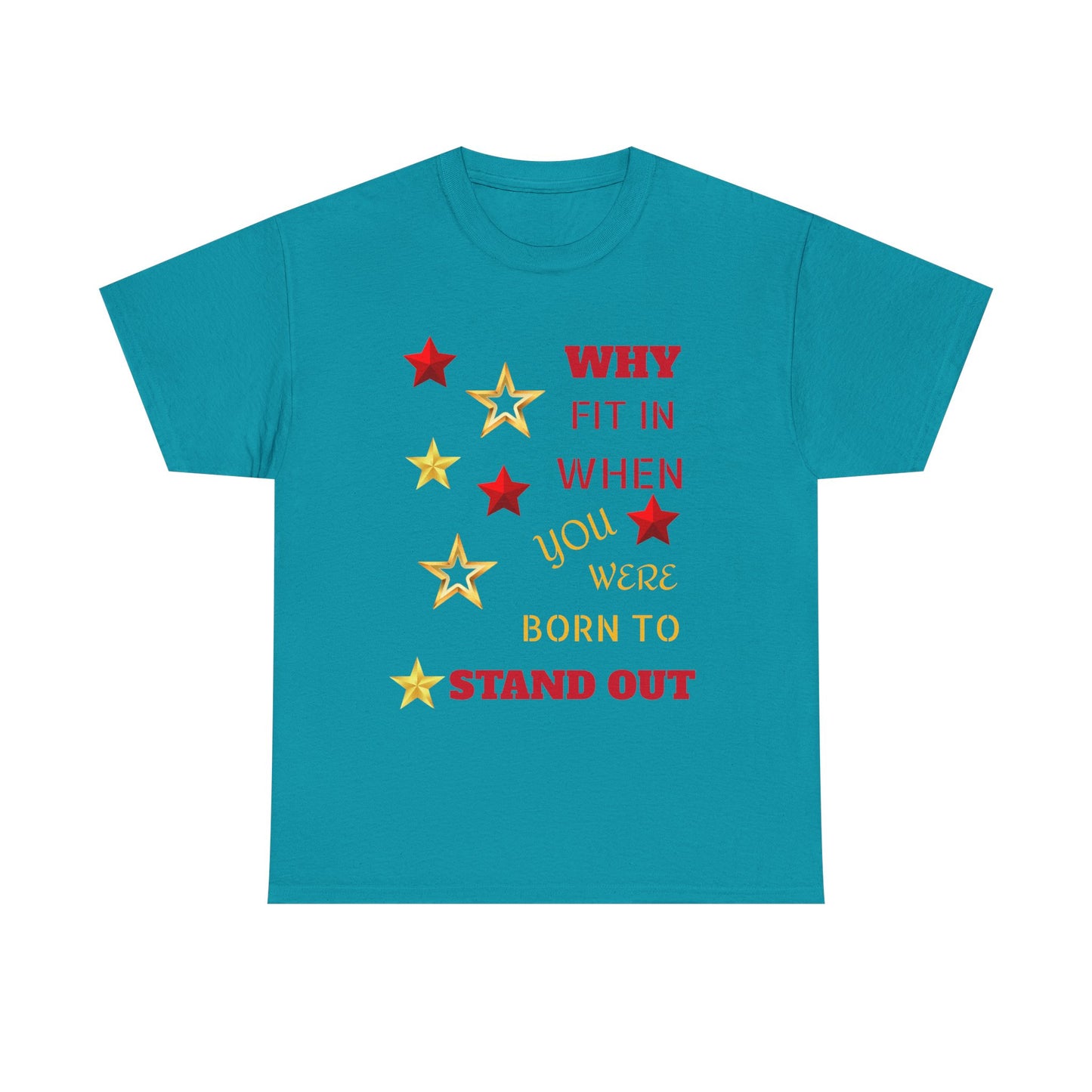 Why Fit In When You Were Born To Stand Out Heavy Cotton Tee