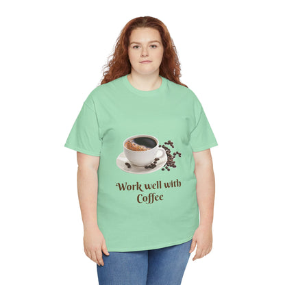 Coffee T-Shirt — "Work Well With Coffee" Graphic Tee