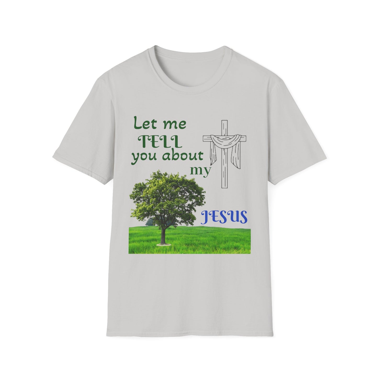Jesus Faith T-Shirt — "Let Me Tell You About My Jesus" Christian Tee