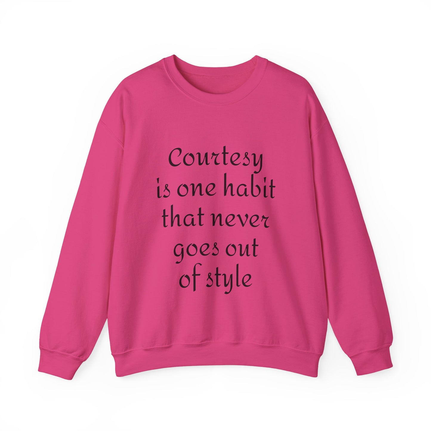 Crewneck Sweatshirt — "Courtesy is One Habit That Never Goes Out of Style" Inspirational Quote