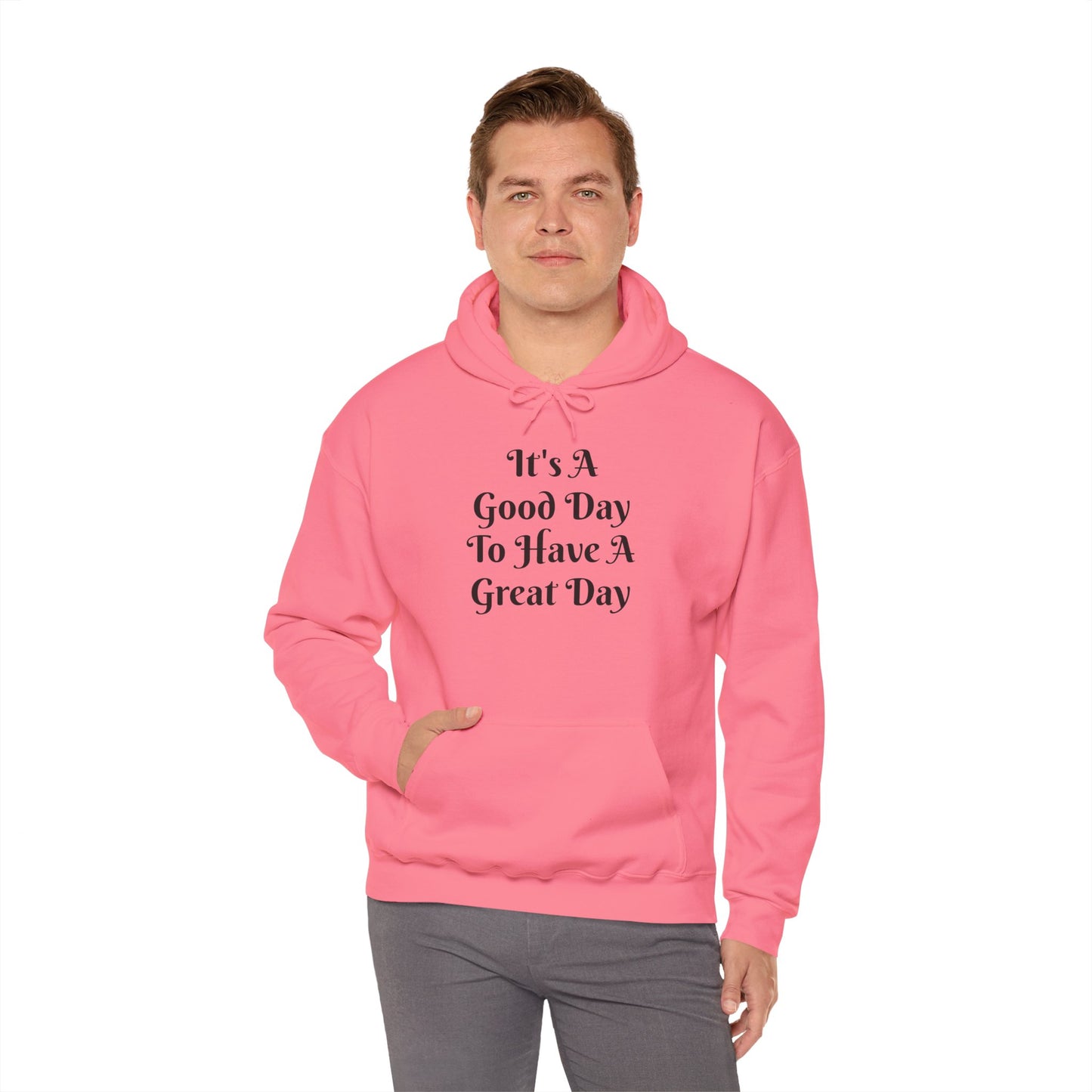 Hoodie — "It's A Good Day To Have A Great Day" Inspirational Pullover