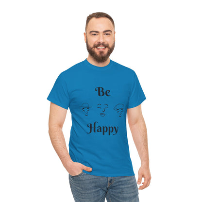 Be Happy T-Shirt — Positive Message Tee