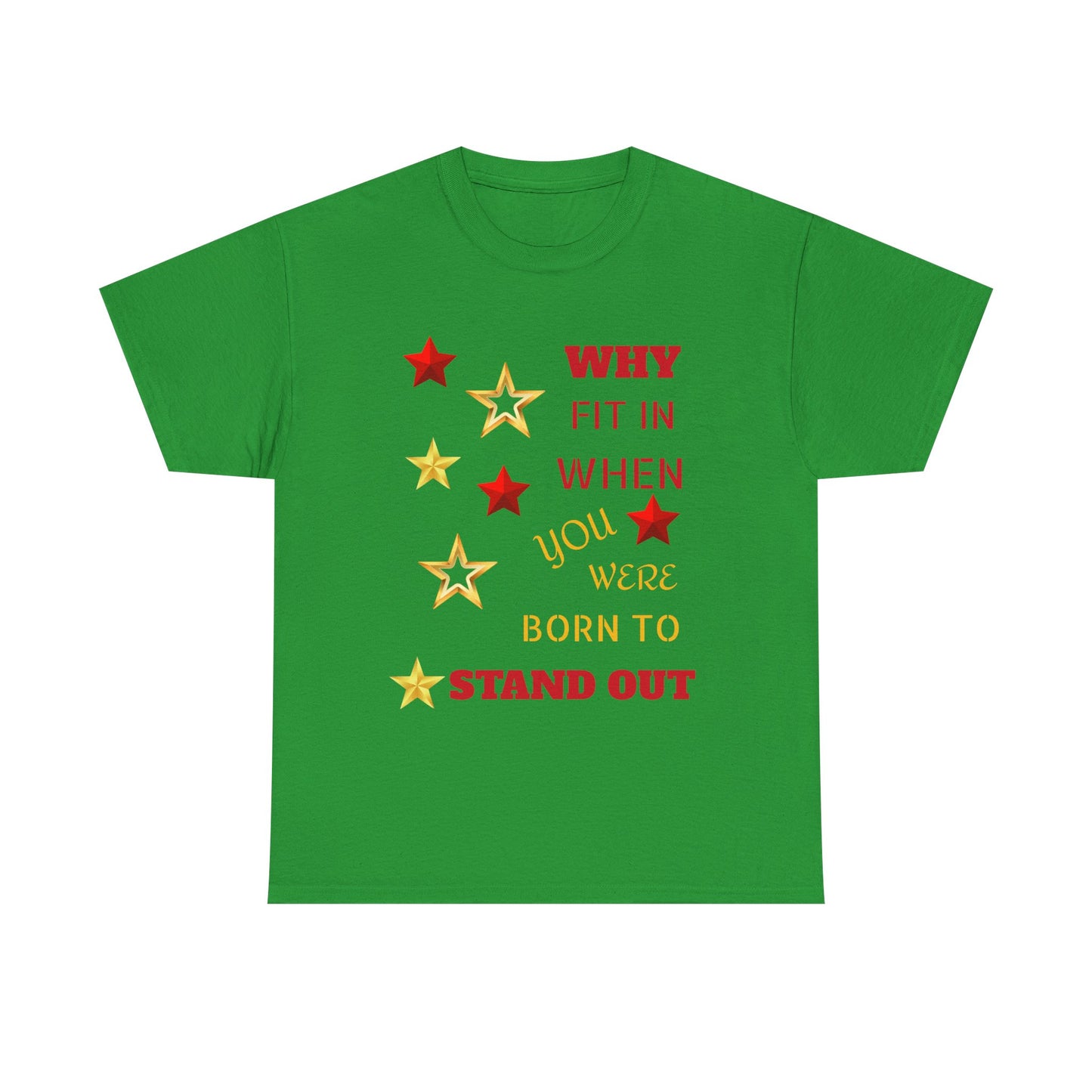 Why Fit In When You Were Born To Stand Out Heavy Cotton Tee
